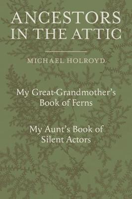 Ancestors in the Attic on Hardback by Michael Holroyd