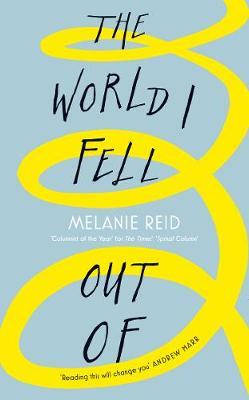 The World I Fell Out Of by Melanie Reid image