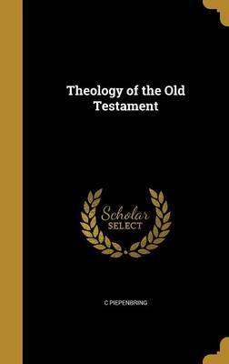 Theology of the Old Testament by C Piepenbring image