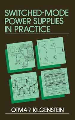 Switched-Mode Power Supplies in Practice on Hardback by Otmar Kilgenstein