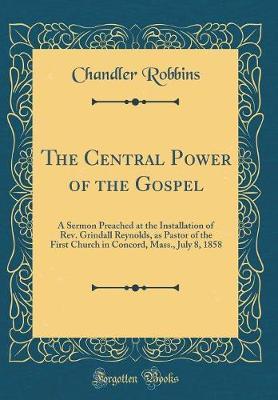The Central Power of the Gospel by Chandler Robbins image