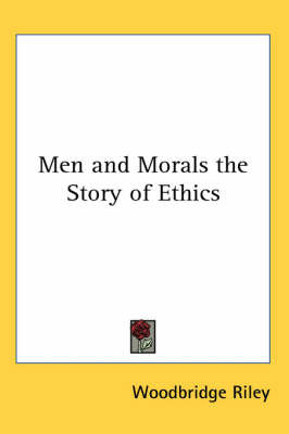 Men and Morals the Story of Ethics by Woodbridge Riley image