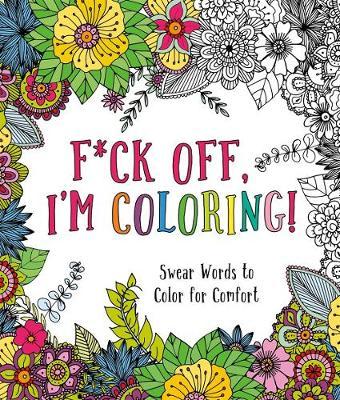 F*ck Off, I'm Coloring! by Caitlin Peterson image