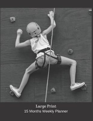Large Print - 2020 Weekly Calendar Planner - Wall Crawler - Extreme Sports Rock Climbing by Plan on It Planners Large Print Edition image