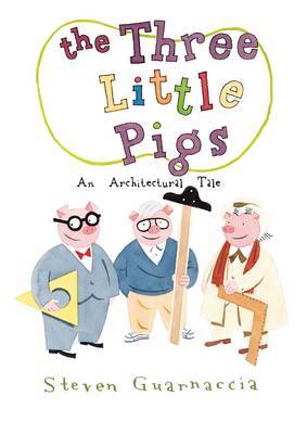 Three Little Pigs: An Architectural Tale by Steven Guarnaccia image
