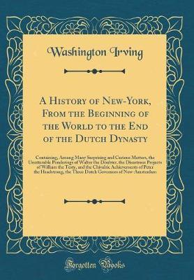 A History of New-York, from the Beginning of the World to the End of the Dutch Dynasty by Washington Irving image
