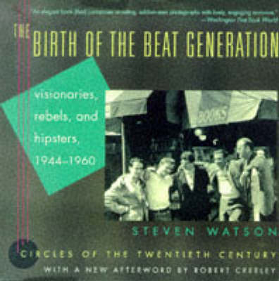 The Birth of the Beat Generation by Steven Watson image