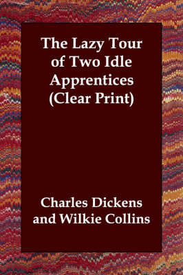 The Lazy Tour of Two Idle Apprentices (Clear Print) by Charles Dickens image