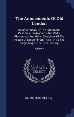 The Amusements of Old London by William Biggs Boulton image