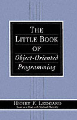 The Little Book of Object-Oriented Programming on Paperback by Henry Ledgard