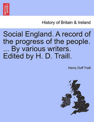 Social England. a Record of the Progress of the People. ... by Various Writers. Edited by H. D. Traill. by Henry Duff Traill image