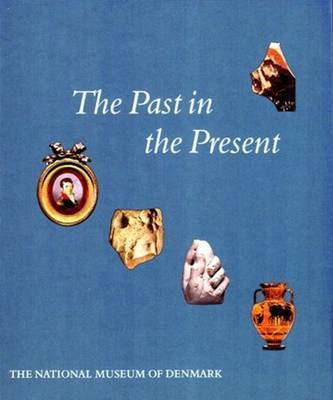 The Past in the Present by Bodil Bundgaard Rasmussen