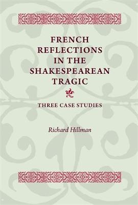 French Reflections in the Shakespearean Tragic by Richard Hillman image