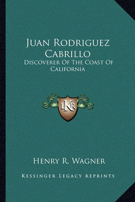Juan Rodriguez Cabrillo: Discoverer of the Coast of California by Henry R. Wagner image
