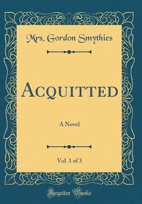 Acquitted, Vol. 1 of 3 by Mrs Gordon Smythies image