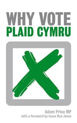 Why Vote Plaid Cymru? by Adam Price