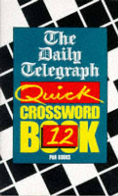 The Daily Telegraph Quick Crosswords Book 12 by Telegraph Group Limited image