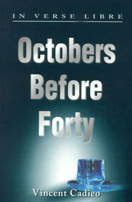 Octobers Before Forty: In Verse Libre by Vincent Cadieo image