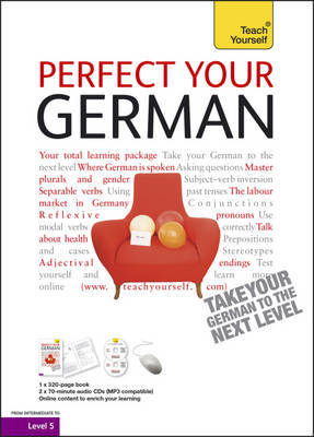 Teach Yourself Perfect Your German by Heiner Schenke