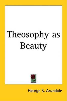 Theosophy as Beauty by George S. Arundale image