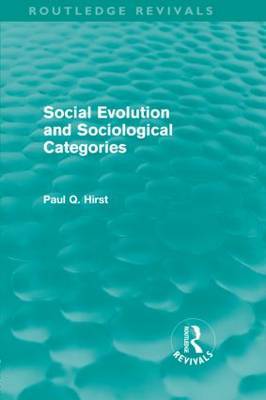 Social Evolution and Sociological Categories by Paul Q. Hirst image