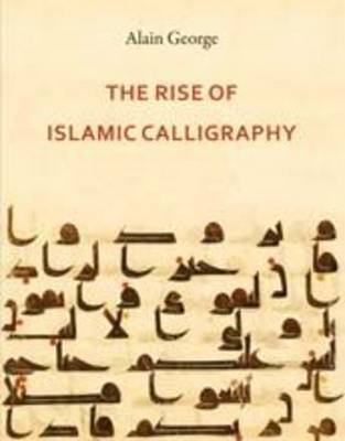 The Rise of Islamic Calligraphy by Alain George image