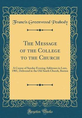 The Message of the College to the Church by Francis Greenwood Peabody image