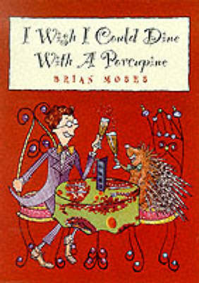 I Wish I Could Dine with a Porcupine by Brian Moses image