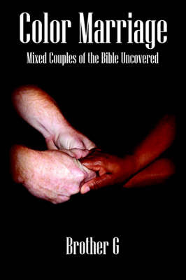 Color Marriage: Mixed Couples of the Bible Uncovered by Brother G image
