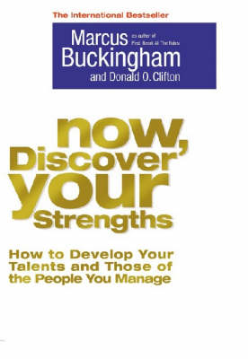 Now, Discover Your Strengths : How to Develop Your Talents and Those of the People You Manage by Marcus Buckingham image