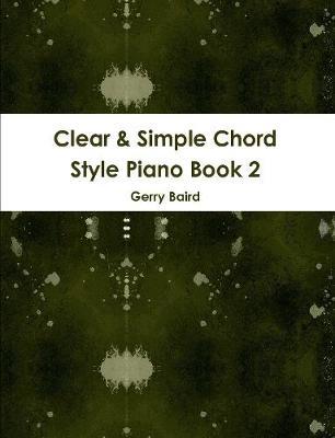 Clear & Simple Chord Style Piano Book 2 by Gerry Baird image