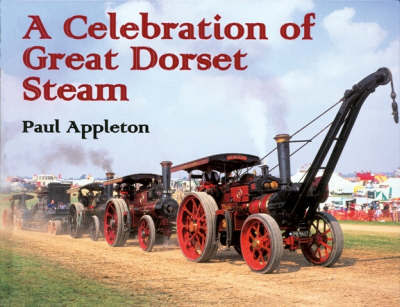 A Celebration of Great Dorset Steam by Paul Appleton image