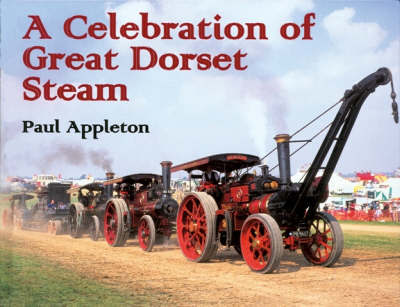 A Celebration of Great Dorset Steam on Hardback by Paul Appleton