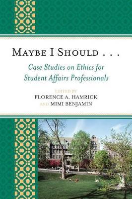 Maybe I Should. . .Case Studies on Ethics for Student Affairs Professionals image