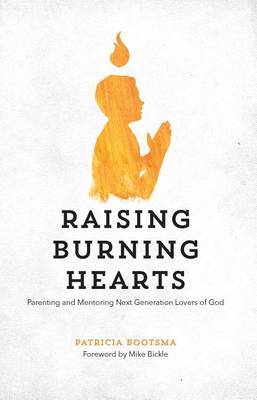 Raising Burning Hearts by Patricia Bootsma image