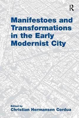 Manifestoes and Transformations in the Early Modernist City on Hardback by Christian Hermansen Cordua