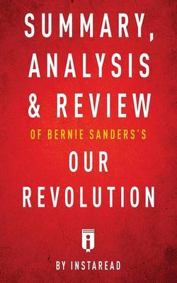 Summary, Analysis & Review of Bernie Sanders's Our Revolution by Instaread by Instaread image