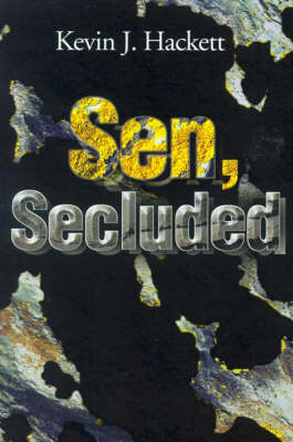 Sen, Secluded on Paperback by Kevin J Hackett, Ph.D.