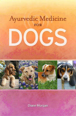 Ayurvedic Medicine for Dogs by Diane Morgan image
