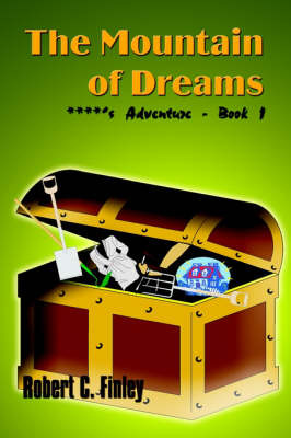 The Mountain of Dreams: ****'s Adventure - Book 1 by Robert C. Finley image