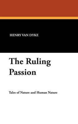 The Ruling Passion by Henry Van Dyke image