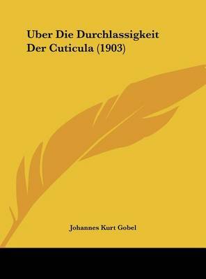 Uber Die Durchlassigkeit Der Cuticula (1903) by Johannes Kurt Gobel image
