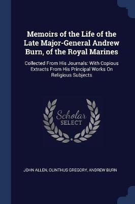 Memoirs of the Life of the Late Major-General Andrew Burn, of the Royal Marines by John Allen image