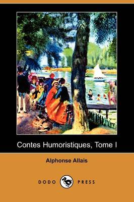 Contes Humoristiques, Tome I (Dodo Press) on Paperback by Alphonse Allais