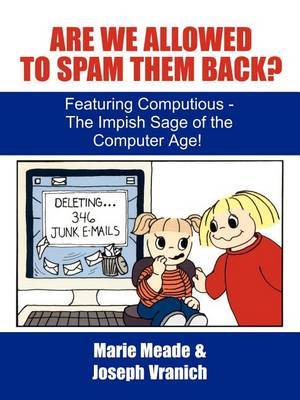 Are We Allowed to Spam Them Back?: Featuring Computious - the Impish Sage of the Computer Age by Marie Meade image