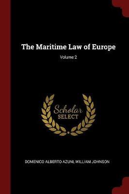 The Maritime Law of Europe; Volume 2 by Domenico Alberto Azuni image
