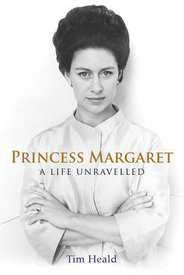 Princess Margaret: A Life Unravelled by Tim Heald image