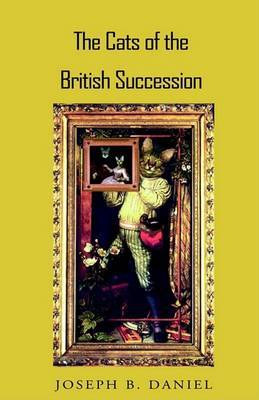 The Cats of the British Succession by Joseph B. Daniel image
