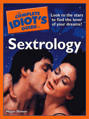 Complete Idiot's Guide Sextrology by Megan Skinner image
