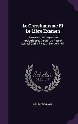 Le Christianisme Et Le Libre Examen by Le Docteur Mary image